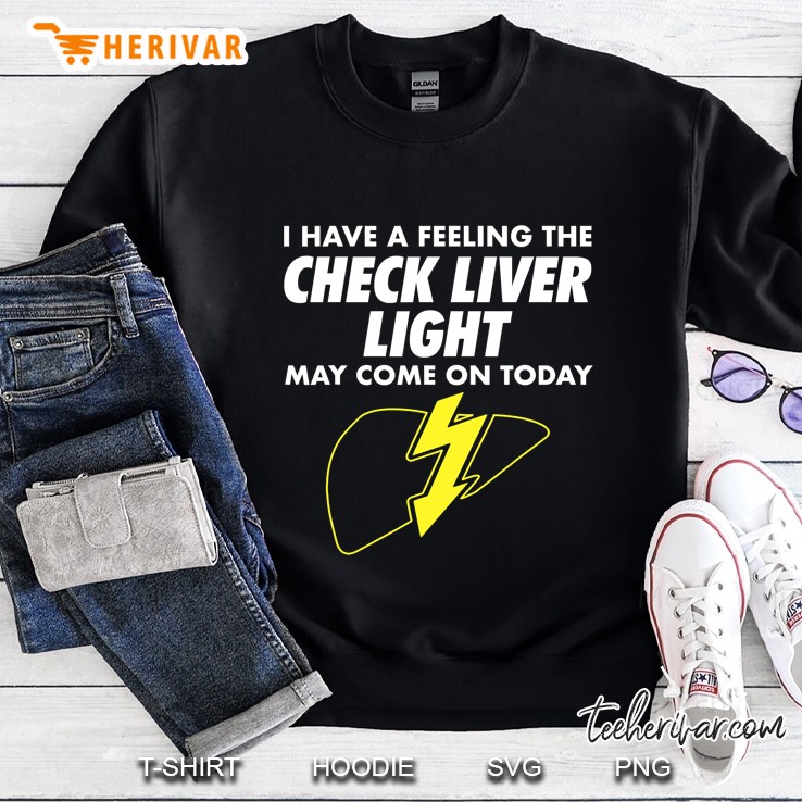 Quotes Feeling Check Liver Light Drinking Sweatshirt
