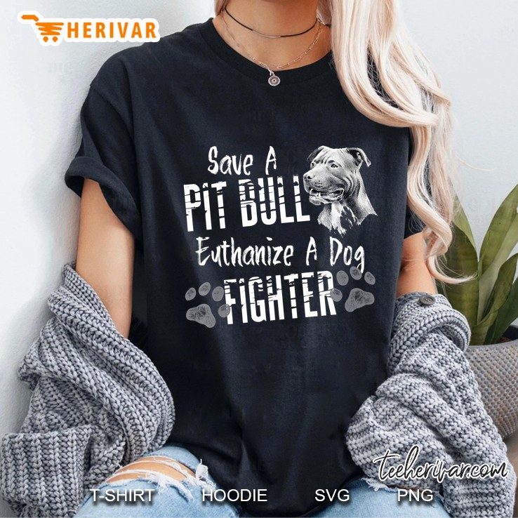 Save A Pitbull Euthanize A Dog Fighter Pit Bull Lover Hoodie