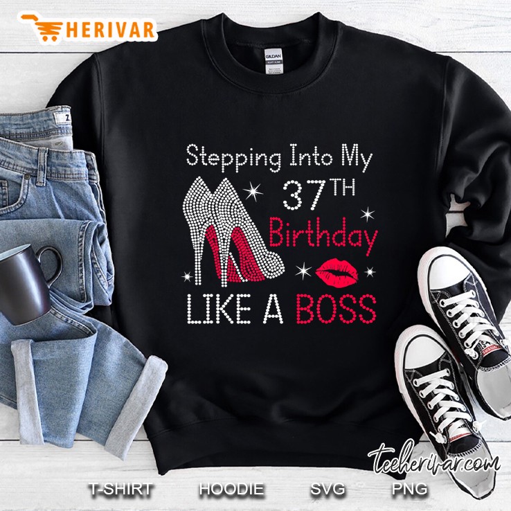 Stepping Into My 37Th Birthday Like A Boss Funny Sweatshirt