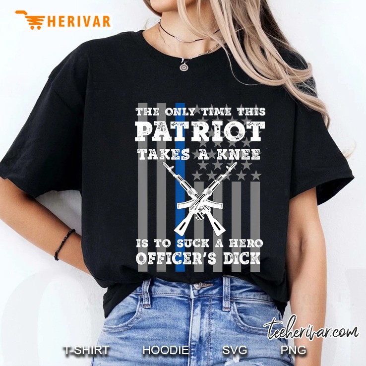 The Only Time This Patriot Takes A Knee Shirt Funny Veterans Hoodie