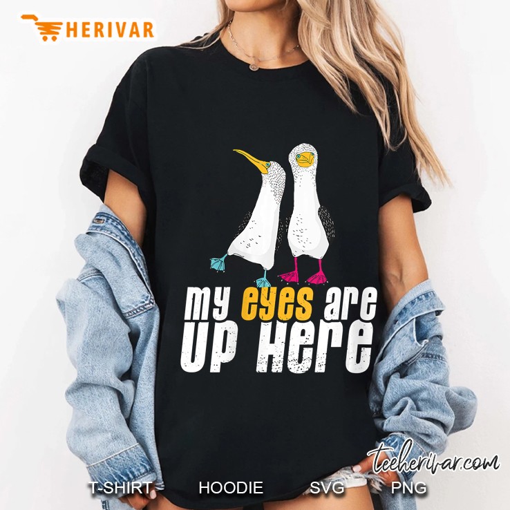 Womens Blue-Footed Booby Joke My Eyes Are Up Here Ladies Tee