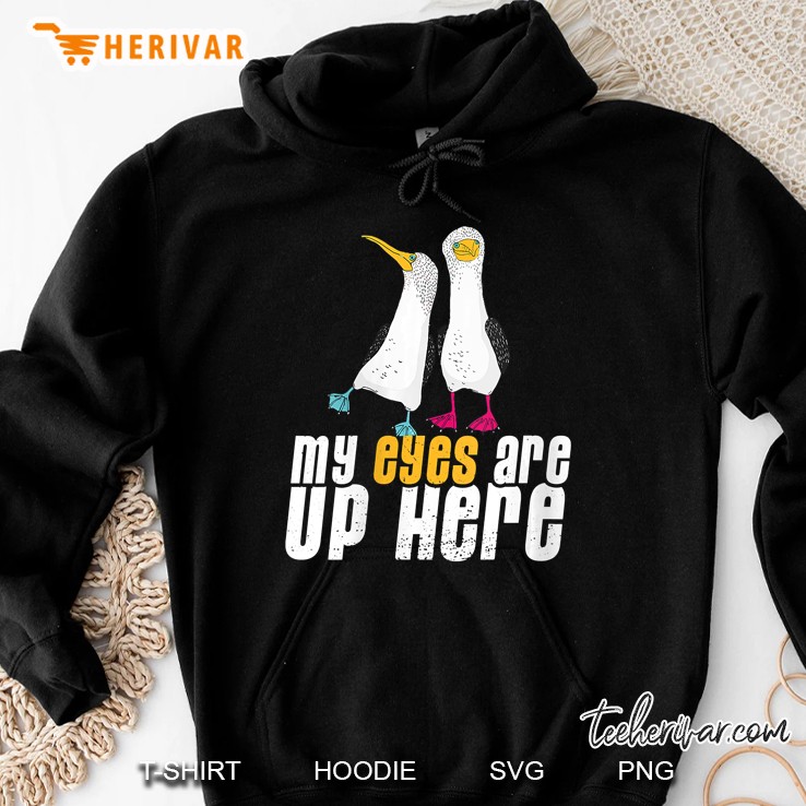 Womens Blue-Footed Booby Joke My Eyes Are Up Here Hoodie