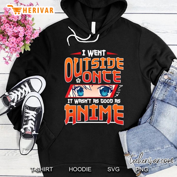 I Went Outside Once It Was Not As Good As Anime Hoodie