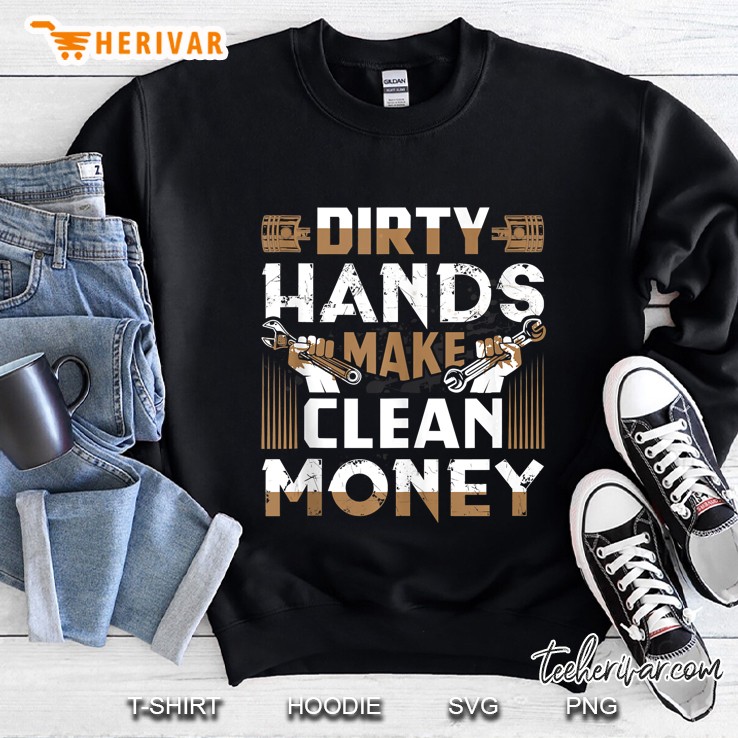Dirty Hands Make Clean Money Funny Mechanic Gift Tank Top Sweatshirt