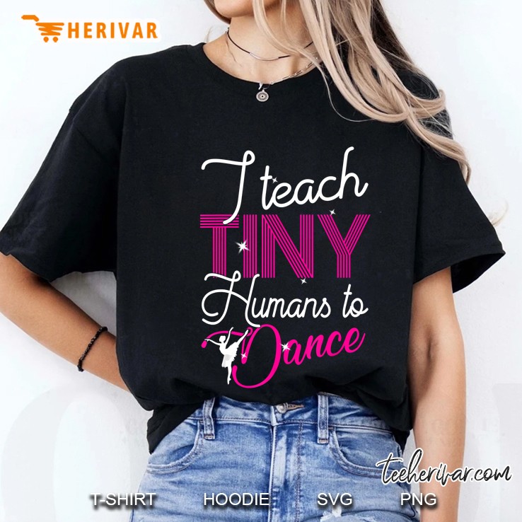 Funny Dance Teacher - I Teach Tiny Humans To Dance Hoodie