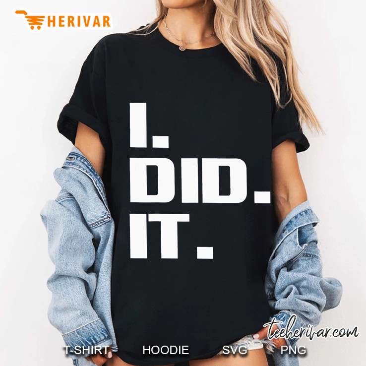 I Did It Ladies Tee