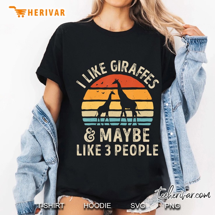 I Like Giraffes And Maybe Like 3 People Giraffe Lover Gifts Ladies Tee
