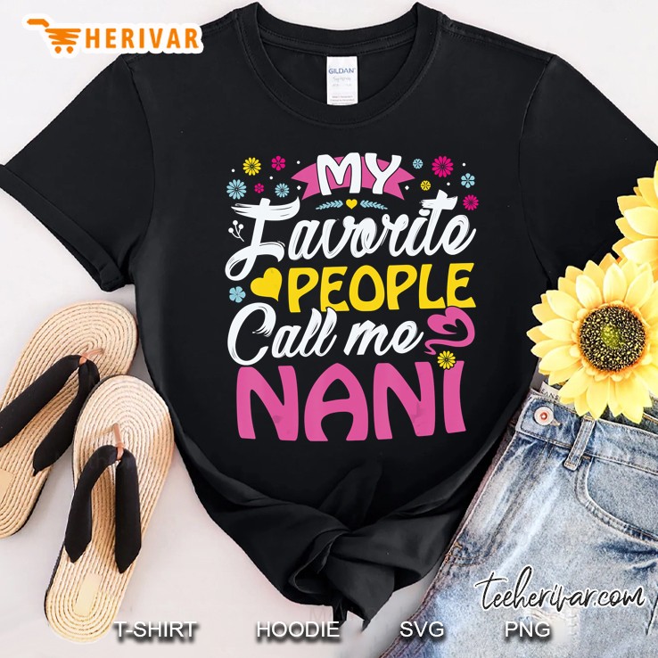 My Favorite People Call Me Nani Cute Nani Shirt