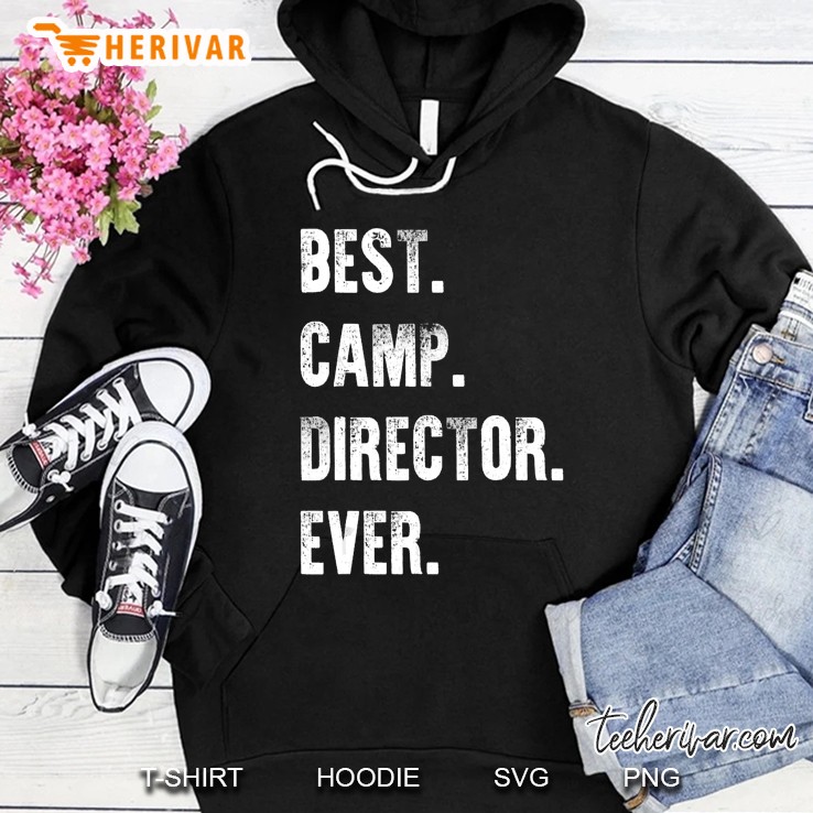 Summer Camp Director Funny Gift Best Ever Hoodie