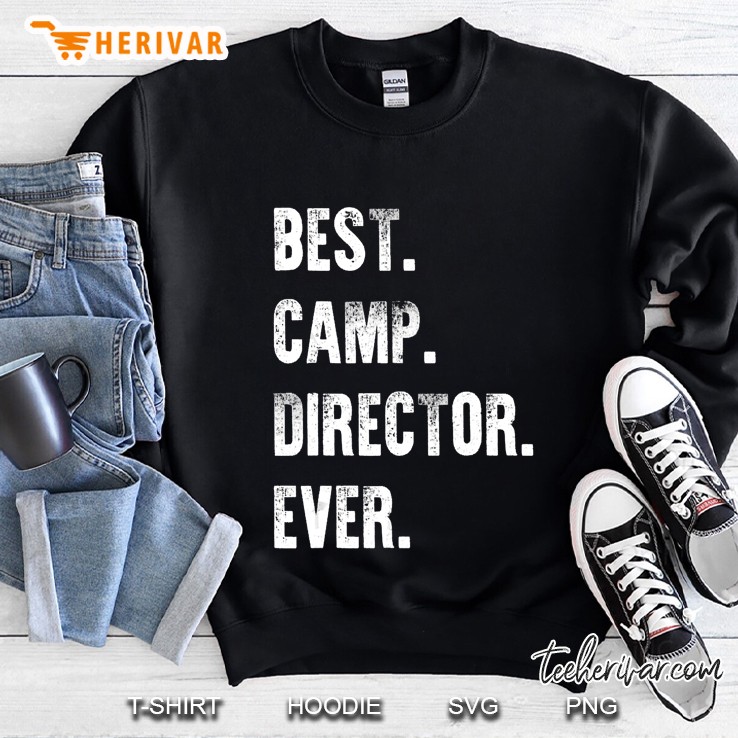 Summer Camp Director Funny Gift Best Ever Sweatshirt
