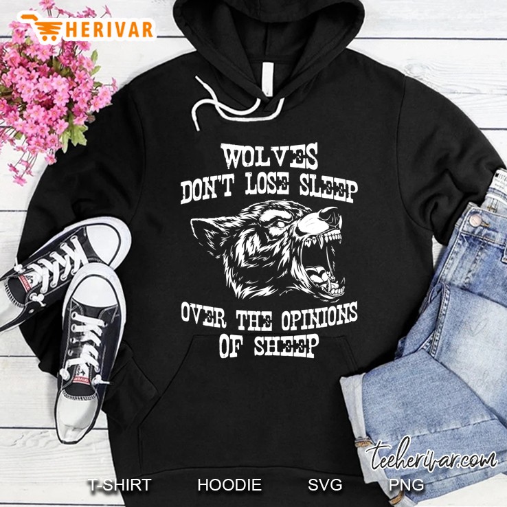 Wolves Dont Lose Sleep Over Opinions Of Sheep Wolf Gift Pullover Mugs