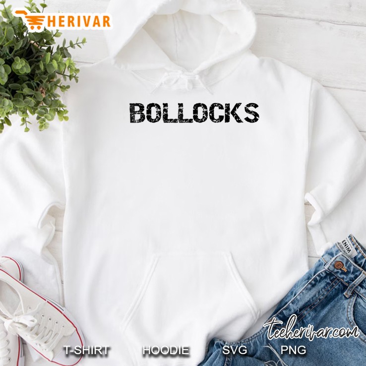 Bollocks British Slang Tee Shirt Talk Lies Poppycock Hoodie