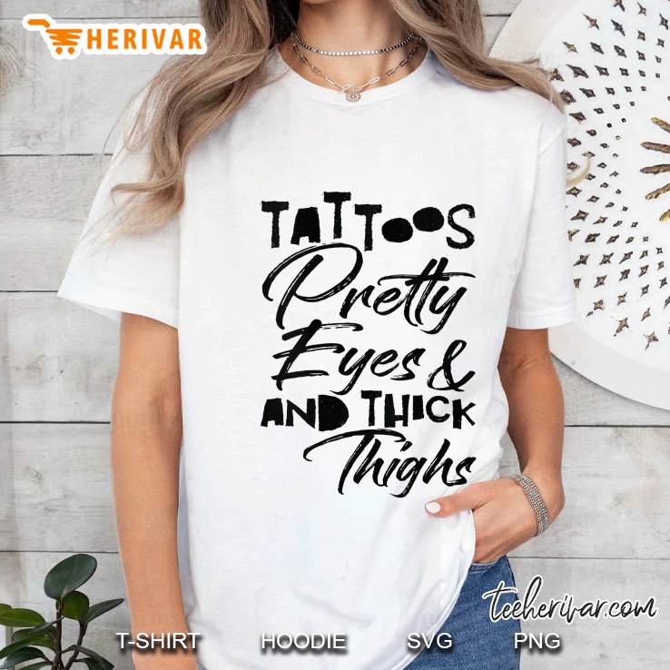 Womens Tattoos Pretty Eyes And Thick Thighs Hoodie