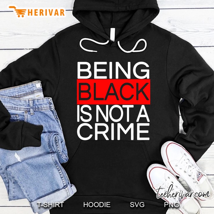 Being Black Is Not A Crime Hoodie