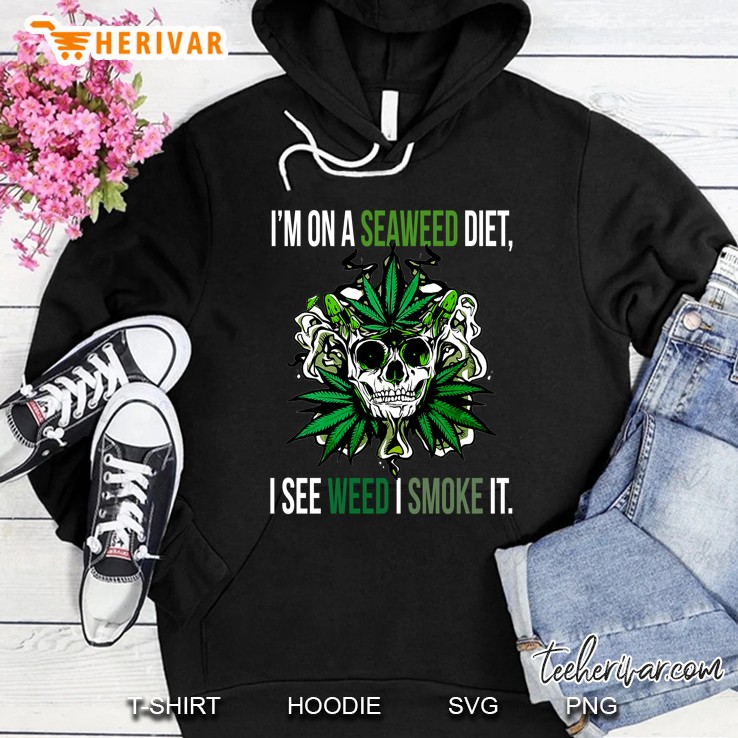 I'm On A Seaweed Diet I See Weed I Smoke It Weed Leaf Skull Version Mugs