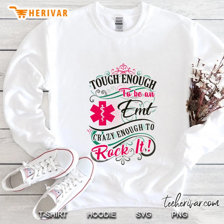 Tough Enough To Be An Emt Crazy Enough To Rock It Mugs