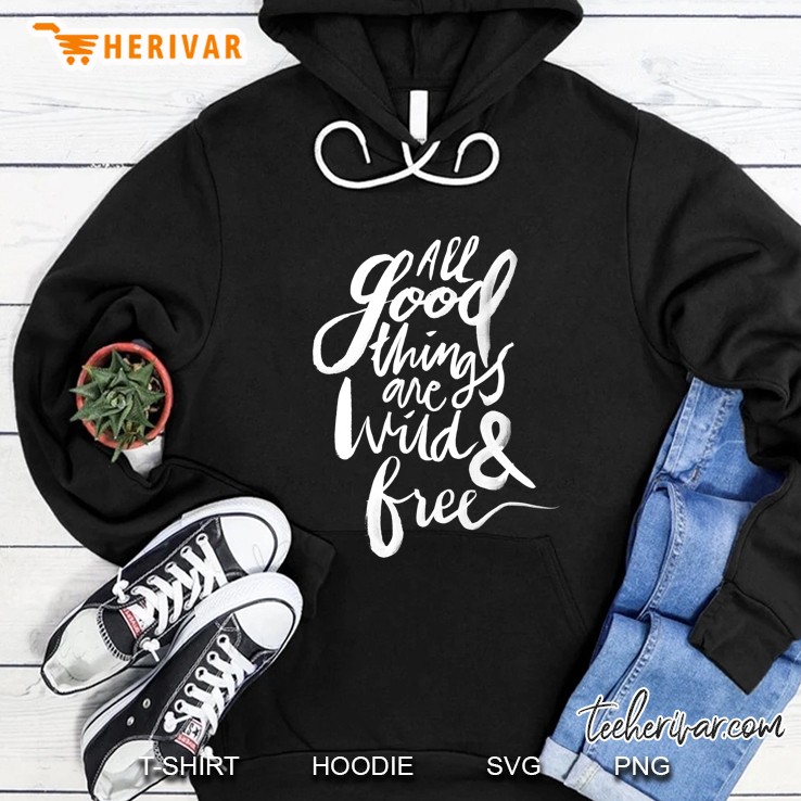 All Good Things Are Wild And Free Henry David Thoreau Quote Hoodie