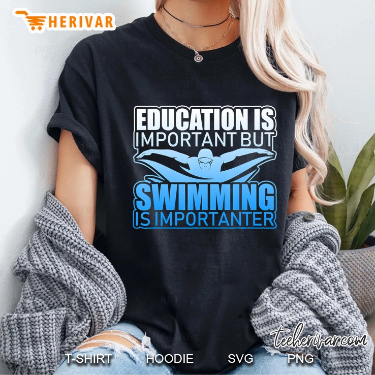 Education Is Important But Swimming Is Importanter Ladies Tee
