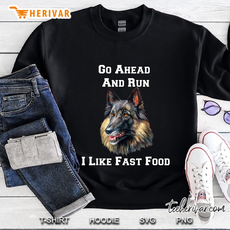 Go Ahead And Run Belgian Tervuren Military Working Dog Sweatshirt
