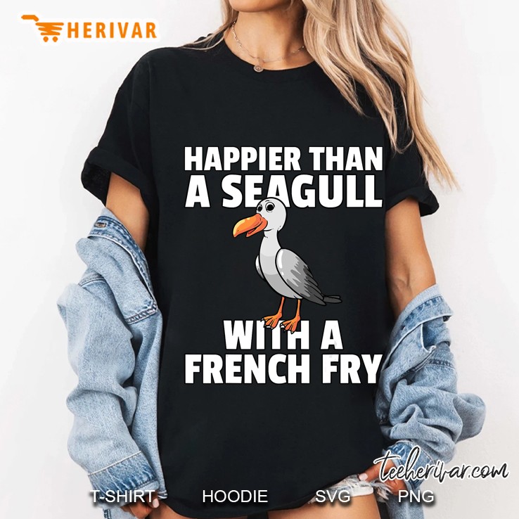 Happier Than A Seagull With A French Fry Ladies Tee