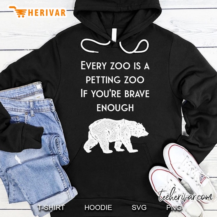 Hilarious Bear Every Zoo Is A Petting Zoo Dad Joke Hoodie