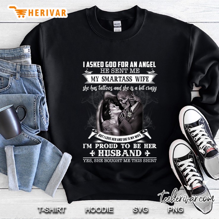 I Asked God For An Angel He Sent My Tatooed Wife Sweatshirt