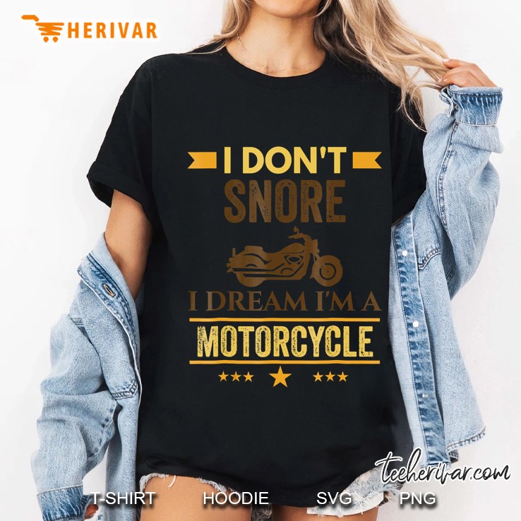 I Don't Snore I Dream Motorcycle Hoodie