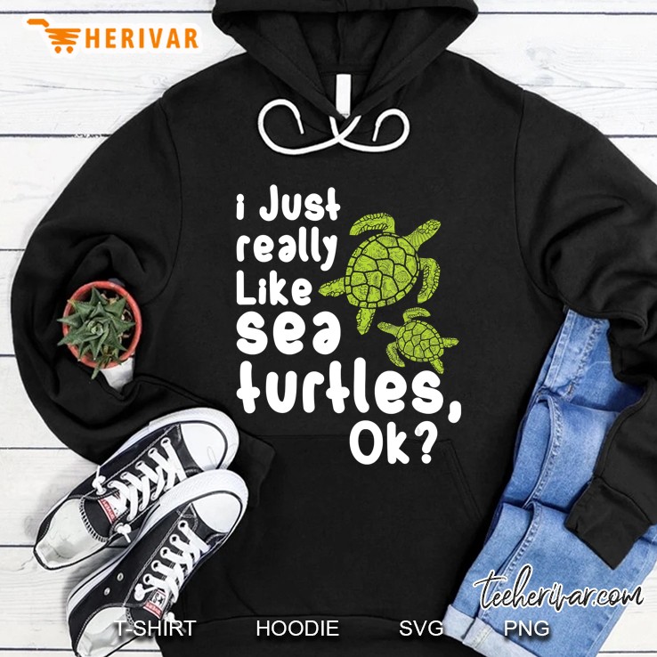 I Just Really Like Sea Turtles Tortoise Funny Hoodie