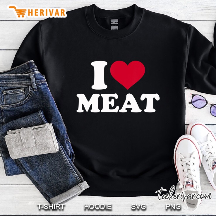 I Love Meat Sweatshirt