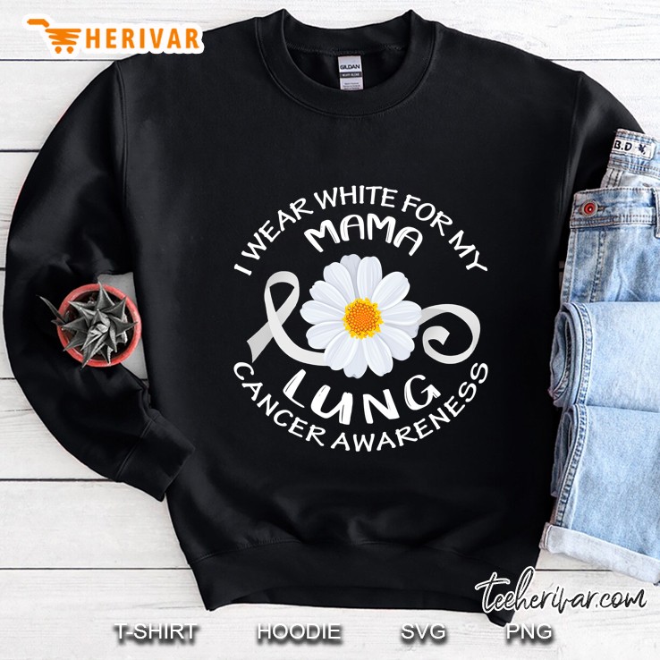 I Wear White For My Mama Lung Cancer Awareness Flower Sweatshirt