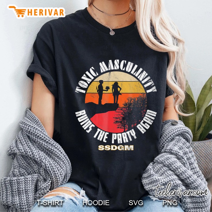 Retro Toxic Masculinity Ruins The Party Again Ssdgm Ladies Tee