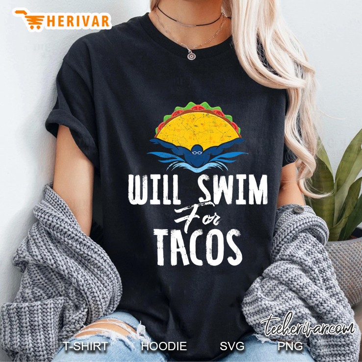 Swimmer Will Swim For Tacos Swimming Taco Lovers Gift Ladies Tee