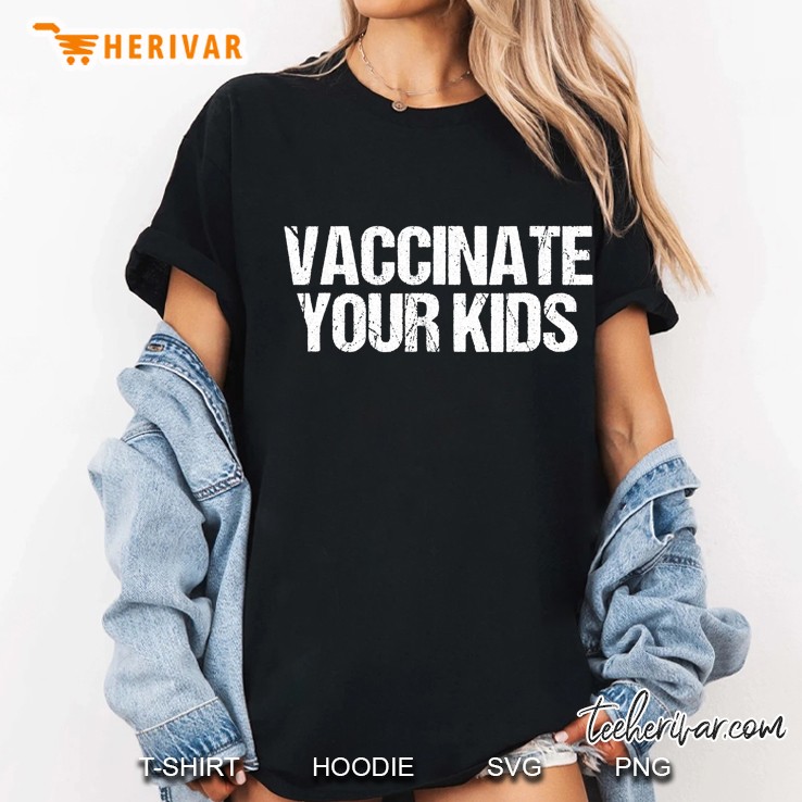 Vaccinate Your Kids - Pro Vaccine Vaccination Hoodie