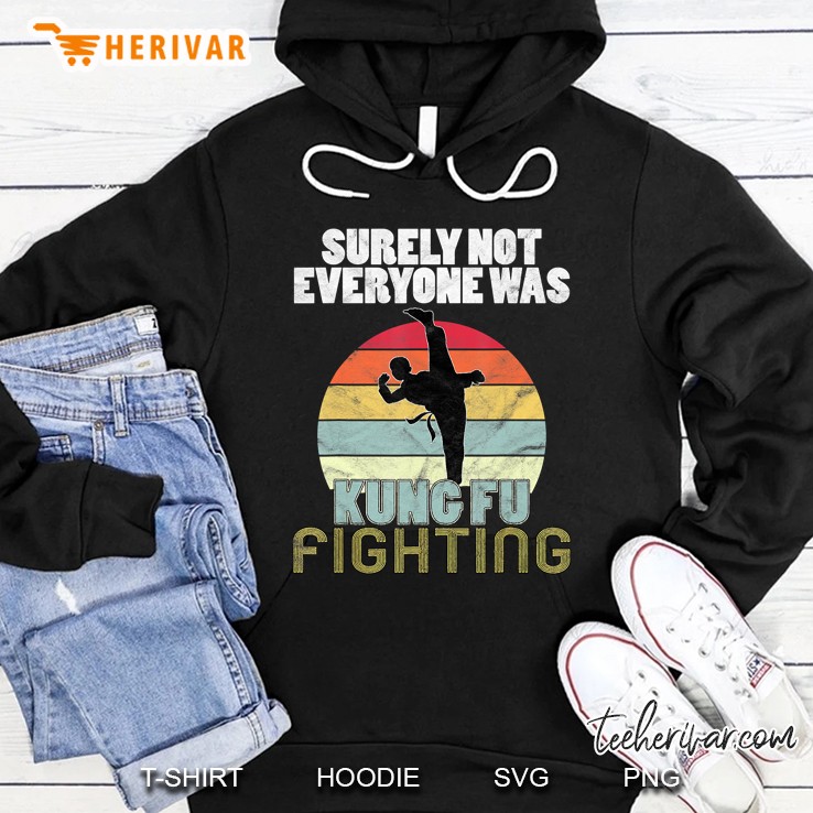 Vintage Surely Not Everyone Was Kung Fu Fighting Hoodie