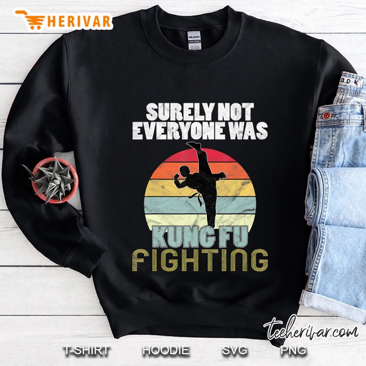 Vintage Surely Not Everyone Was Kung Fu Fighting Sweatshirt