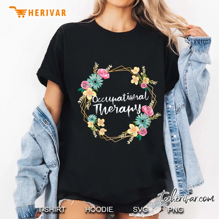 Womens Cute Floral Ot Occupational Therapy Shirt Ota Gift Ladies Tee