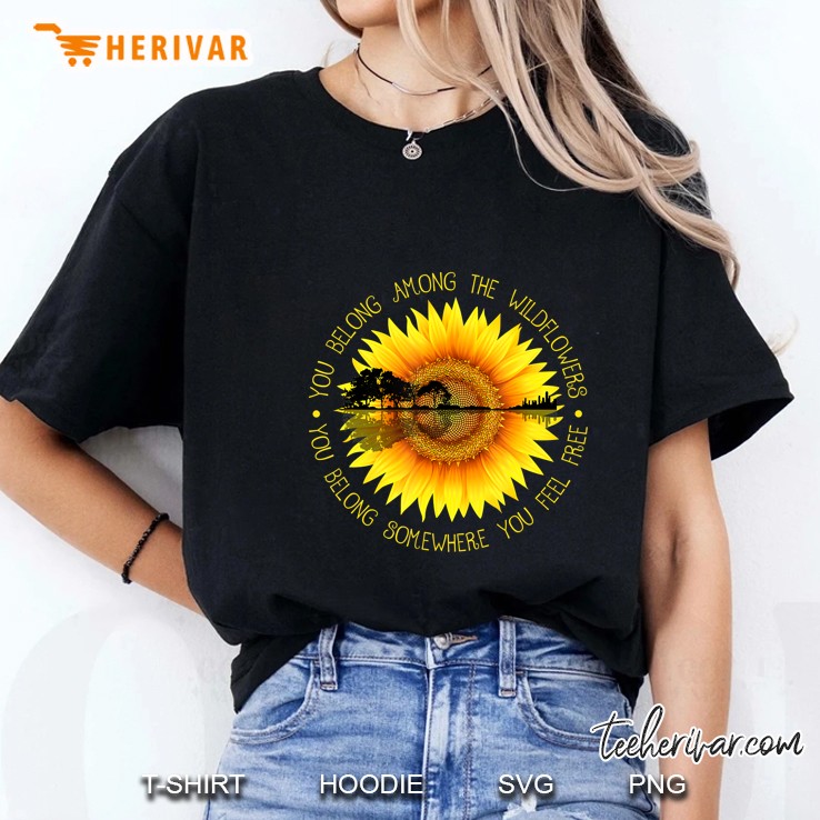 You Belong Among The Wildflower Sunflower Hoodie