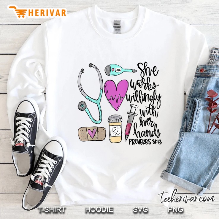 She Works Willingly With Her Hands Proverbs 3113 Nurse Raglan Baseball Tee Sweatshirt