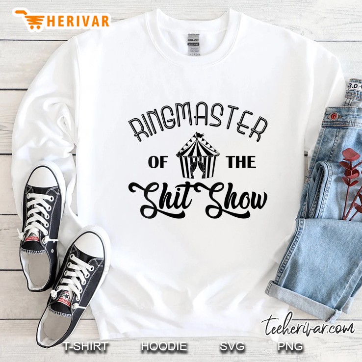 Womens Funny Mom Parents Ringmaster Of The Shitshow Gift Sweatshirt