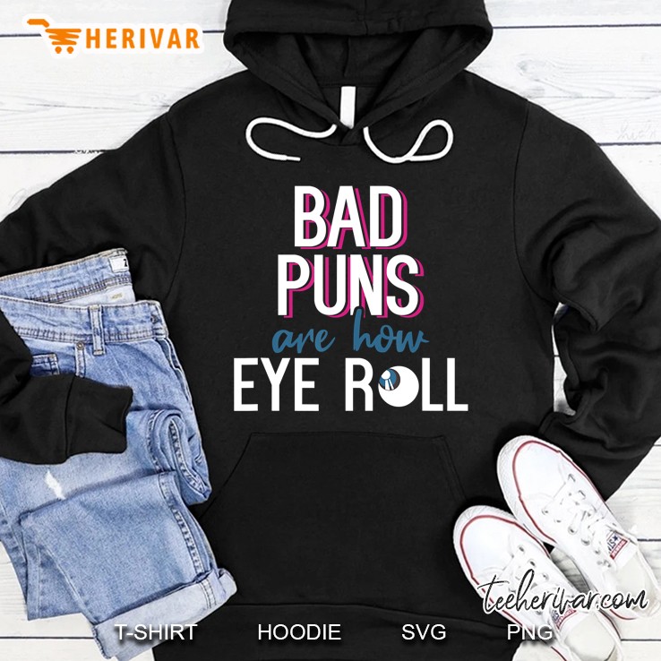 Bad Puns Are How Eye Roll Hoodie