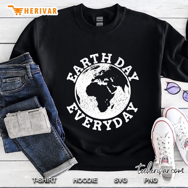 Earth Day Everyday - Earth Day Climate Change Shirt Sweatshirt