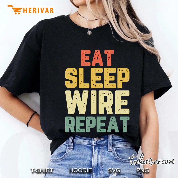 Eat Sleep Wire Repeat Electrician Funny Cool Gift Vintage Ladies Tee
