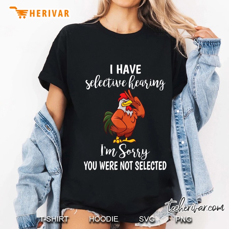 Farmer Life Chicken Lover Funny I Have Selective Hearing Ladies Tee