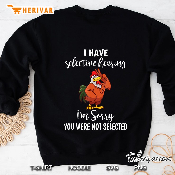 Farmer Life Chicken Lover Funny I Have Selective Hearing Sweatshirt