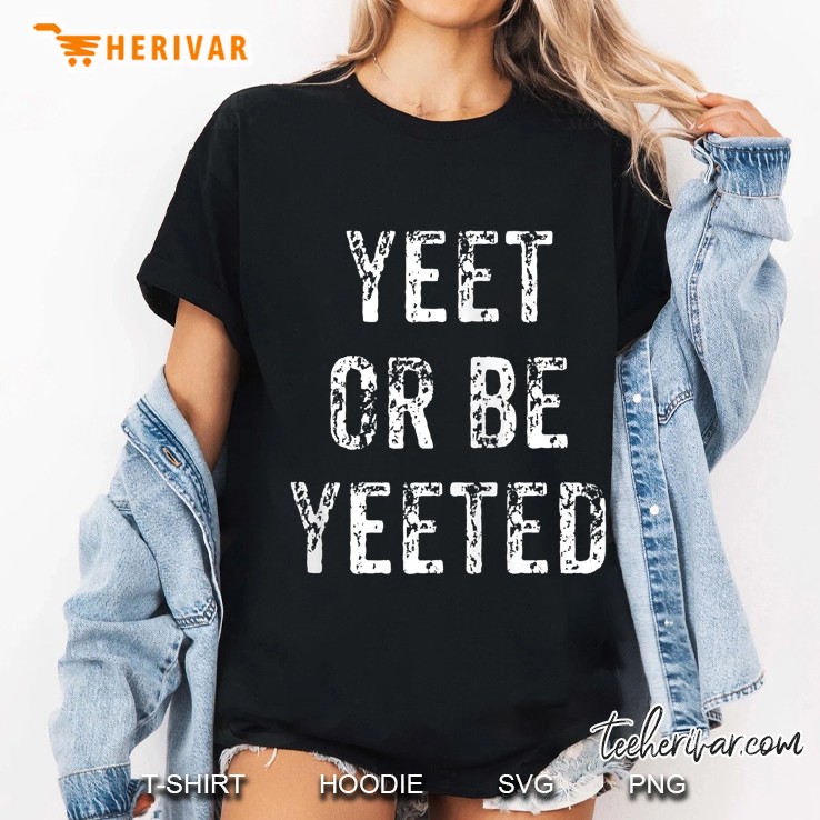 Funny Yeet Or Be Yeeted Dank Meme Video Game Gift Zip Hoodie