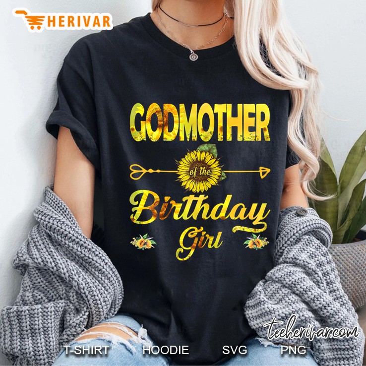 Godmother Of The Birthday Girl Mom Sunflower Gifts Ladies Tee