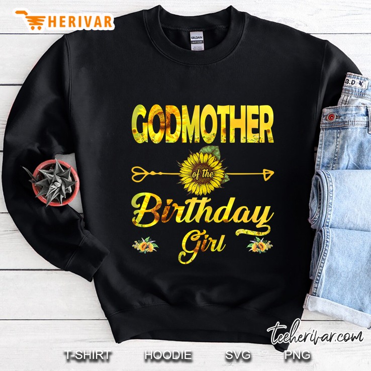 Godmother Of The Birthday Girl Mom Sunflower Gifts Sweatshirt
