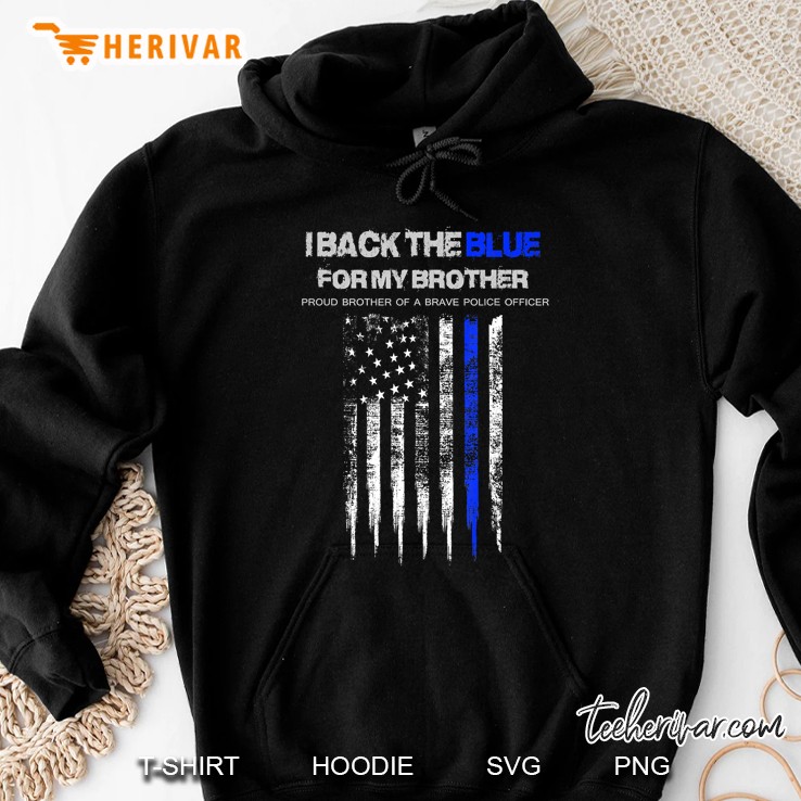 I Back The Blue For My Brother Thin Blue Line Police Support Hoodie