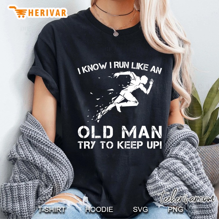 I Know I Run Like An Old Man - Try To Keep Up - S Ladies Tee