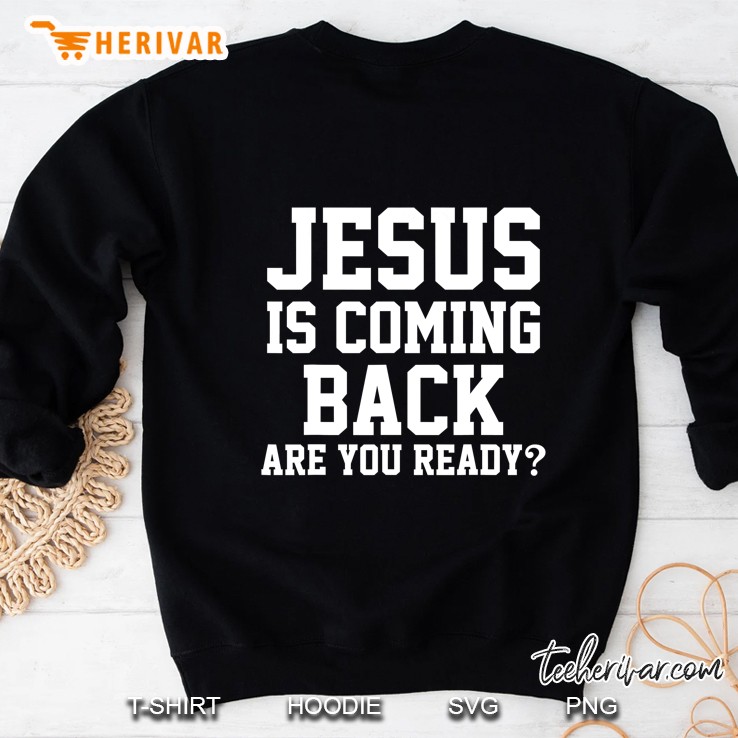 Jesus Is Coming Back Christian Sweatshirt
